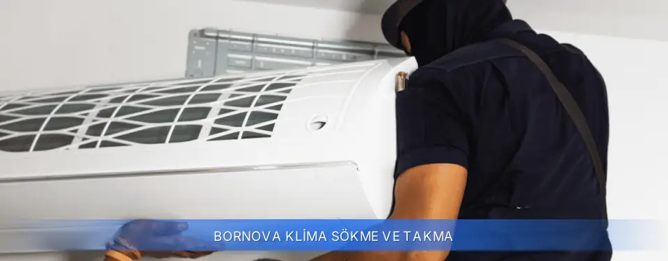 Bornova İlçemi Klima Sökme ve Takma